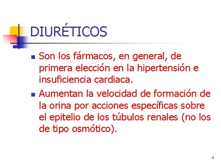 DIURÉTICOS n n Son los fármacos, en general, de primera elección en la hipertensión