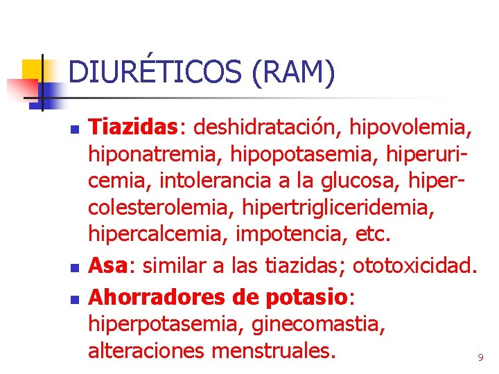 DIURÉTICOS (RAM) n n n Tiazidas: deshidratación, hipovolemia, hiponatremia, hipopotasemia, hiperuricemia, intolerancia a la