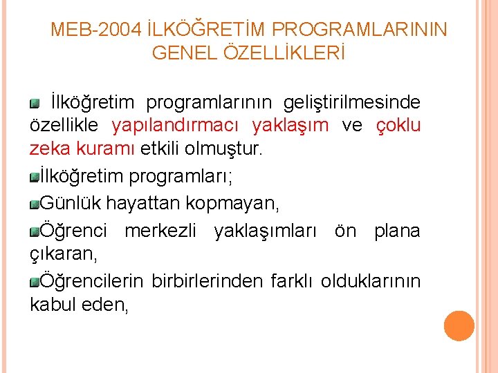 MEB-2004 İLKÖĞRETİM PROGRAMLARININ GENEL ÖZELLİKLERİ İlköğretim programlarının geliştirilmesinde özellikle yapılandırmacı yaklaşım ve çoklu zeka