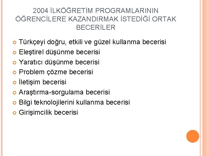 2004 İLKÖĞRETİM PROGRAMLARININ ÖĞRENCİLERE KAZANDIRMAK İSTEDİĞİ ORTAK BECERİLER Türkçeyi doğru, etkili ve güzel kullanma