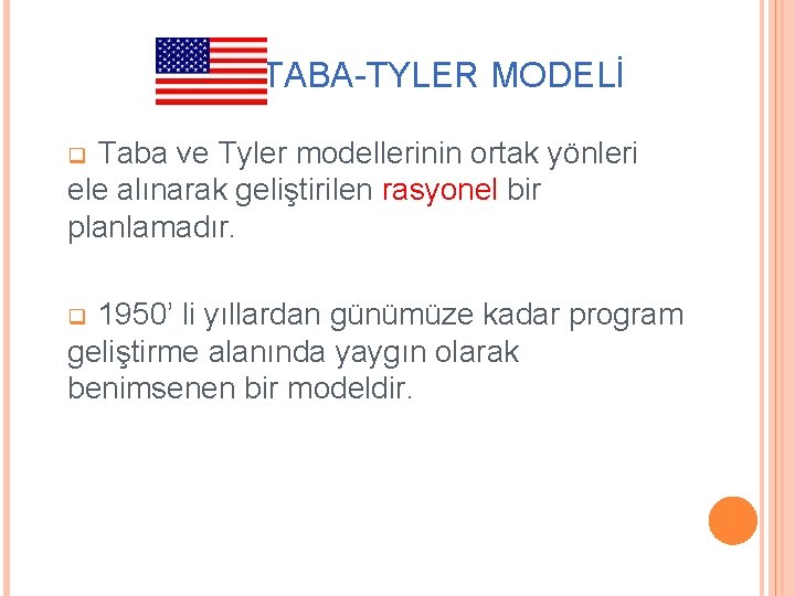 ABD: TABA-TYLER MODELİ Taba ve Tyler modellerinin ortak yönleri ele alınarak geliştirilen rasyonel bir