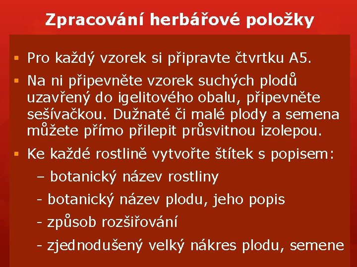 Zpracování herbářové položky § Pro každý vzorek si připravte čtvrtku A 5. § Na Zpracování herbářové položky § Pro každý vzorek si připravte čtvrtku A 5. § Na