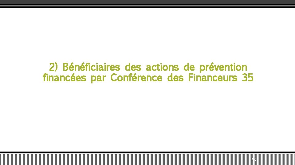2) Bénéficiaires des actions de prévention financées par Conférence des Financeurs 35 33 