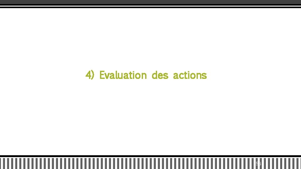 4) Evaluation des actions 53 