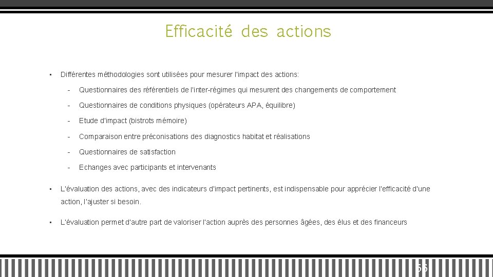 Efficacité des actions • • Différentes méthodologies sont utilisées pour mesurer l’impact des actions: