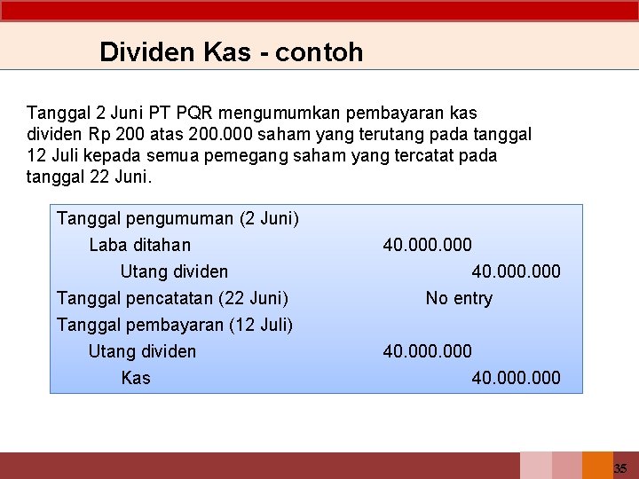 Dividen Kas - contoh Tanggal 2 Juni PT PQR mengumumkan pembayaran kas dividen Rp