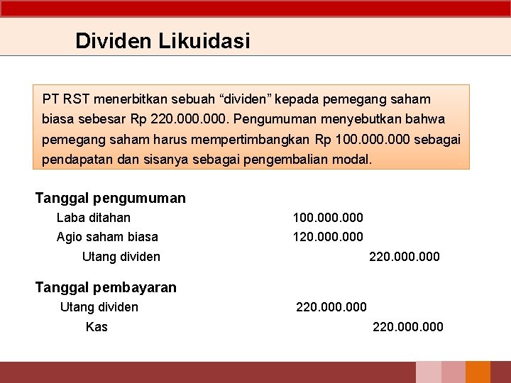 Dividen Likuidasi PT RST menerbitkan sebuah “dividen” kepada pemegang saham biasa sebesar Rp 220.
