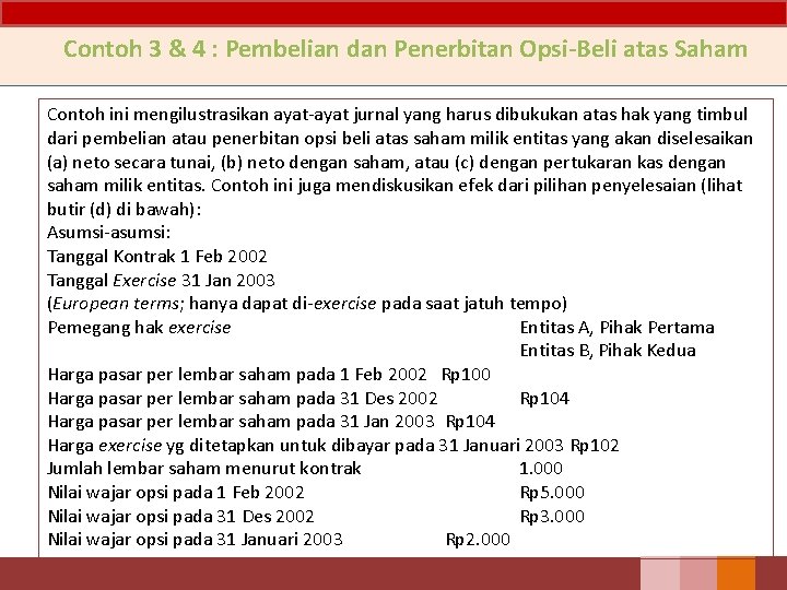 Contoh 3 & 4 : Pembelian dan Penerbitan Opsi-Beli atas Saham Contoh ini mengilustrasikan