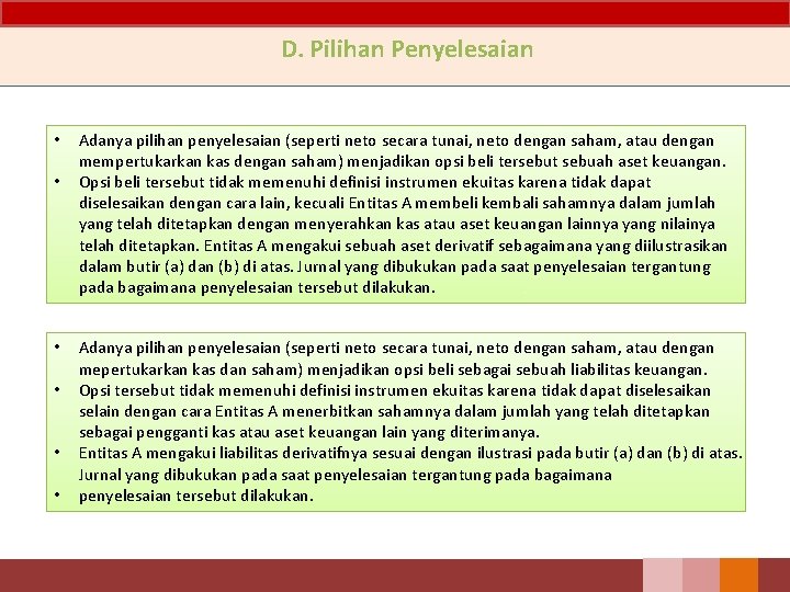 D. Pilihan Penyelesaian • • • Adanya pilihan penyelesaian (seperti neto secara tunai, neto