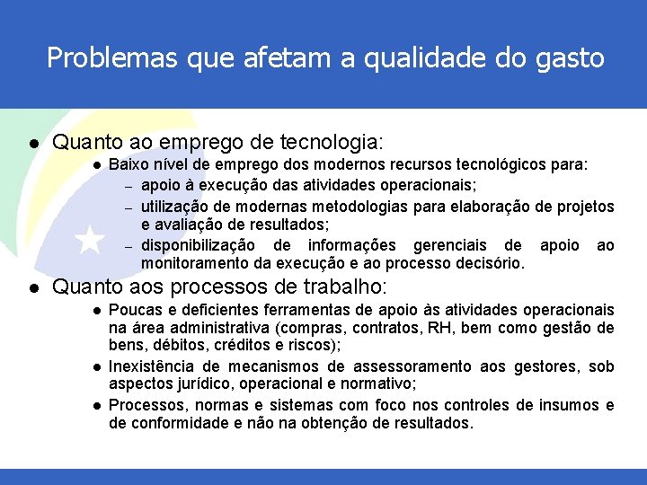 Problemas que afetam a qualidade do gasto l Quanto ao emprego de tecnologia: l