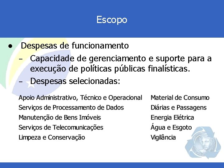 Escopo l Despesas de funcionamento – Capacidade de gerenciamento e suporte para a execução