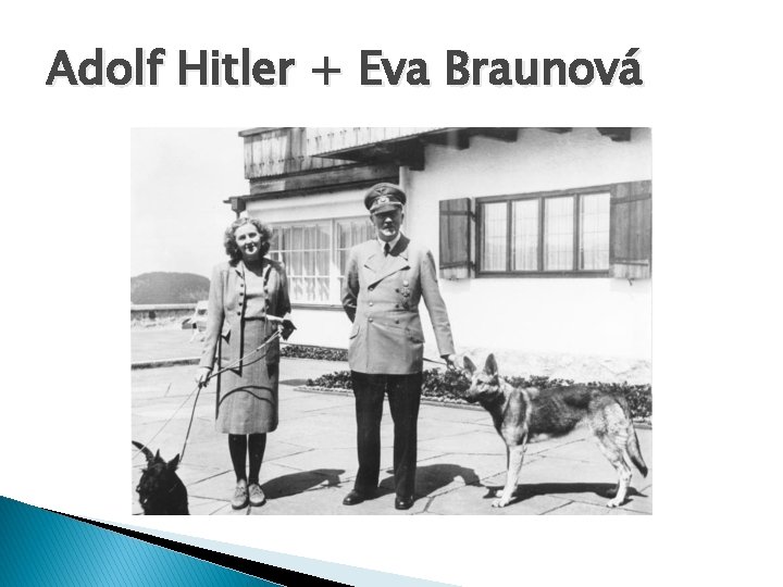 Adolf Hitler + Eva Braunová 