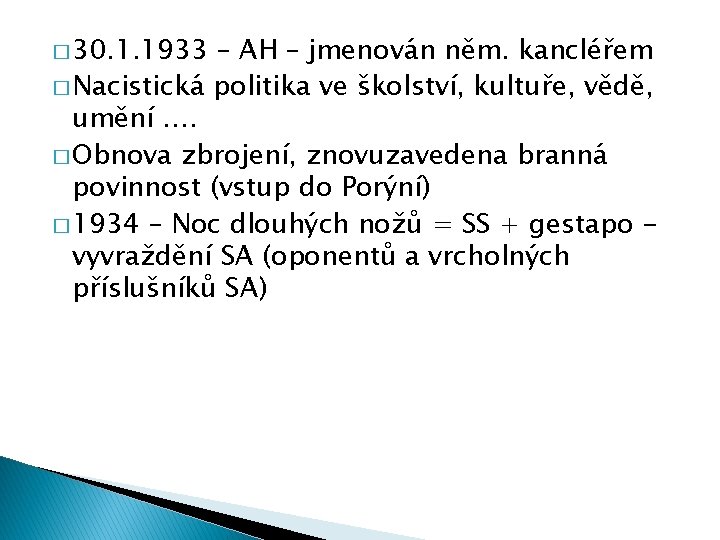 � 30. 1. 1933 – AH – jmenován něm. kancléřem � Nacistická politika ve