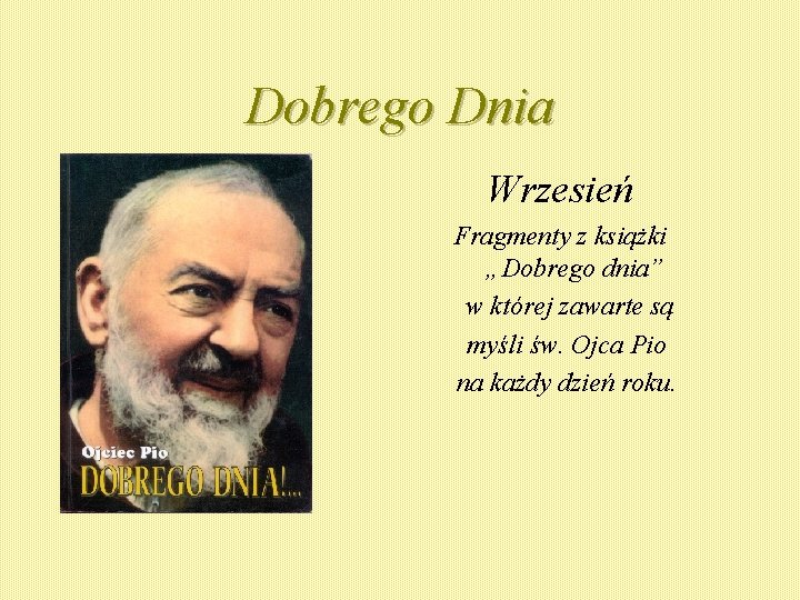 Dobrego Dnia Wrzesień Fragmenty z książki „Dobrego dnia” w której zawarte są myśli św.