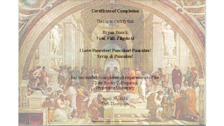 Certificate of Completion This is to Certify that Bryan Starck Veni, Vidi, Flapjacki I