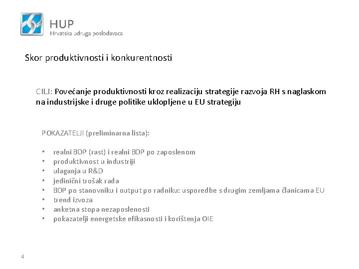 Skor produktivnosti i konkurentnosti CILJ: Povećanje produktivnosti kroz realizaciju strategije razvoja RH s naglaskom