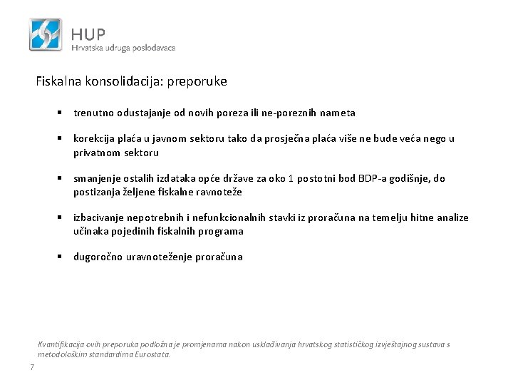 Fiskalna konsolidacija: preporuke § trenutno odustajanje od novih poreza ili ne-poreznih nameta § korekcija