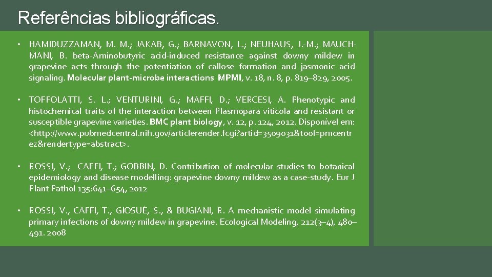 Referências bibliográficas. • HAMIDUZZAMAN, M. ; JAKAB, G. ; BARNAVON, L. ; NEUHAUS, J.