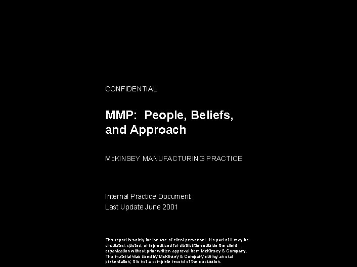 CONFIDENTIAL MMP: People, Beliefs, and Approach Mc. KINSEY MANUFACTURING PRACTICE Internal Practice Document Last