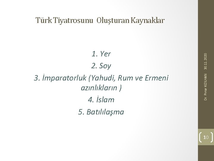 Dr. Pınar KIZILHAN 1. Yer 2. Soy 3. İmparatorluk (Yahudi, Rum ve Ermeni azınlıkların