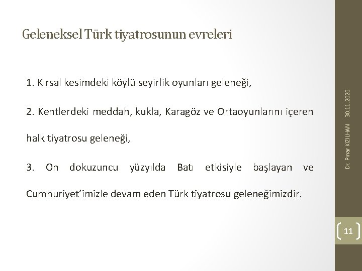 Geleneksel Türk tiyatrosunun evreleri halk tiyatrosu geleneği, 3. On dokuzuncu yüzyılda Batı etkisiyle başlayan