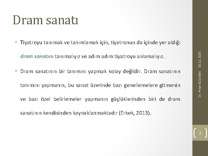 Dram sanatı • Dram sanatının bir tanımını yapmak kolay değildir. Dram sanatının tanımını yapmanın,