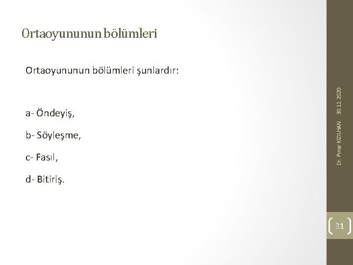 Ortaoyununun bölümleri b- Söyleşme, c- Fasıl, Dr. Pınar KIZILHAN a- Öndeyiş, 30. 11. 2020