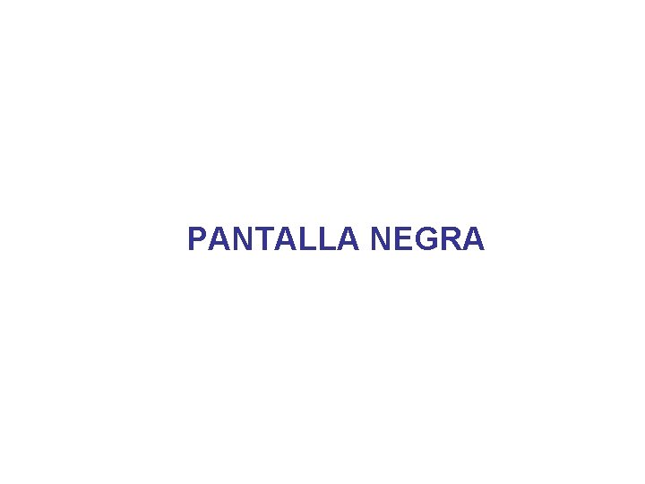 PANTALLA NEGRA 