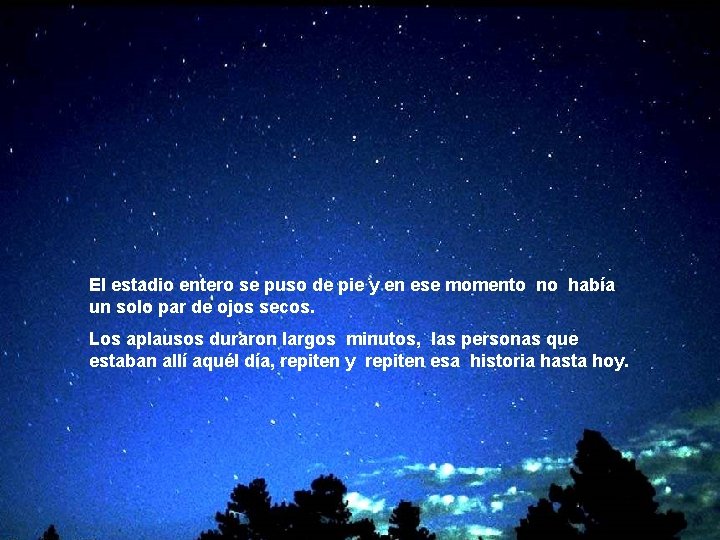 El estadio entero se puso de pie y en ese momento no había un