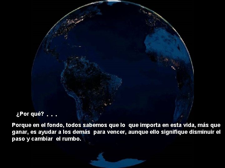 ¿Por qué? . . . Porque en el fondo, todos sabemos que lo que