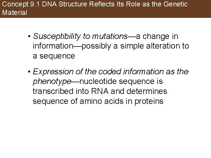 Concept 9. 1 DNA Structure Reflects Its Role as the Genetic Material • Susceptibility