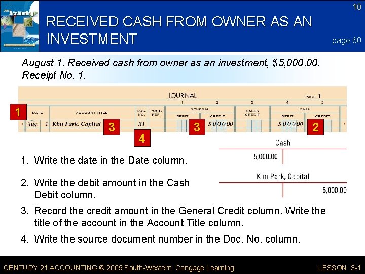 10 RECEIVED CASH FROM OWNER AS AN INVESTMENT page 60 August 1. Received cash