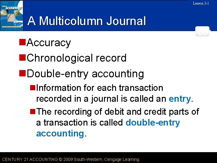 Lesson 3 -1 SLIDE A Multicolumn Journal n. Accuracy n. Chronological record n. Double-entry