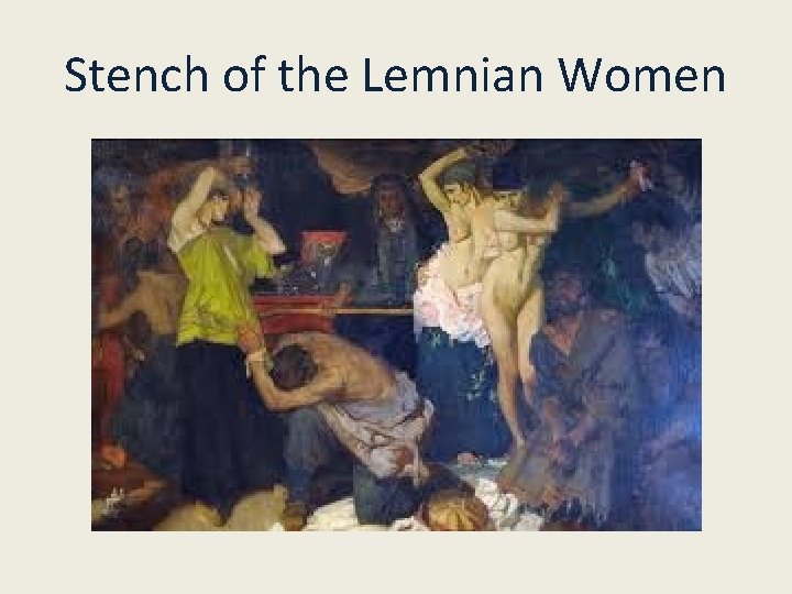 Stench of the Lemnian Women 