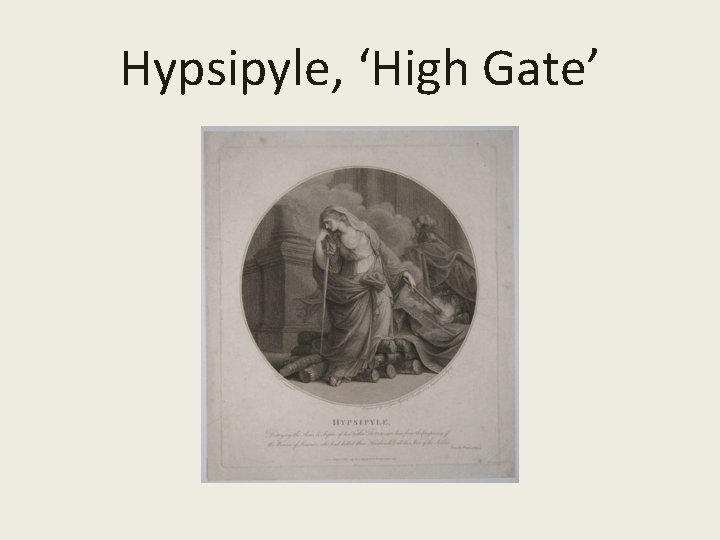 Hypsipyle, ‘High Gate’ 