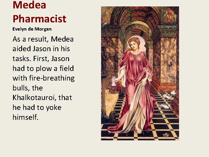 Medea Pharmacist Evelyn de Morgan As a result, Medea aided Jason in his tasks.