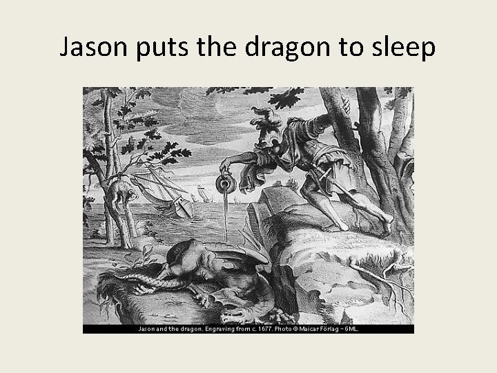 Jason puts the dragon to sleep 