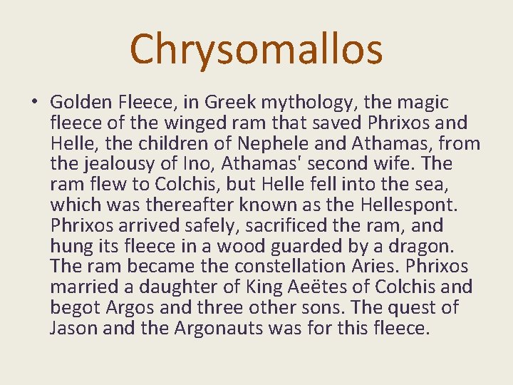 Chrysomallos • Golden Fleece, in Greek mythology, the magic fleece of the winged ram