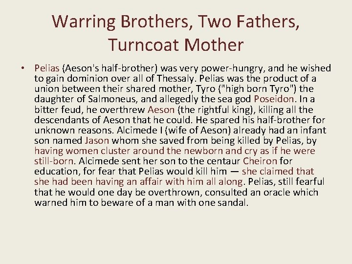 Warring Brothers, Two Fathers, Turncoat Mother • Pelias (Aeson's half-brother) was very power-hungry, and