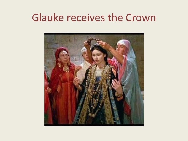 Glauke receives the Crown Glauke receives the Crown