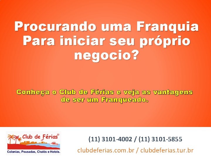 Procurando uma Franquia Para iniciar seu próprio negocio? Conheça o Club de Férias e