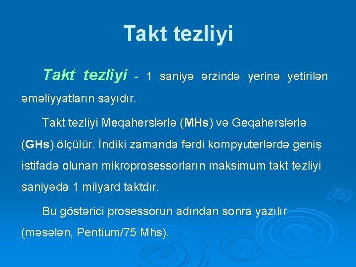 Takt tezliyi - 1 saniyə ərzində yerinə yetirilən əməliyyatların sayıdır. Takt tezliyi Meqaherslərlə (MHs) Takt tezliyi - 1 saniyə ərzində yerinə yetirilən əməliyyatların sayıdır. Takt tezliyi Meqaherslərlə (MHs)