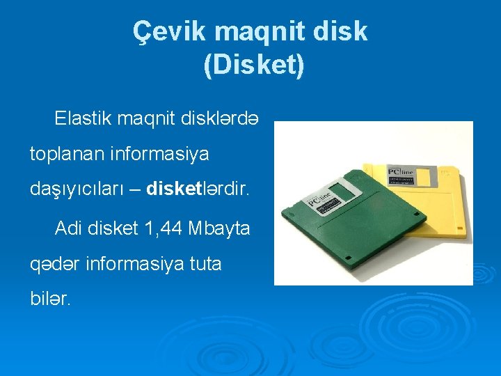 Çevik maqnit disk (Disket) Elastik maqnit disklərdə toplanan informasiya daşıyıcıları – disketlərdir. Adi disket Çevik maqnit disk (Disket) Elastik maqnit disklərdə toplanan informasiya daşıyıcıları – disketlərdir. Adi disket