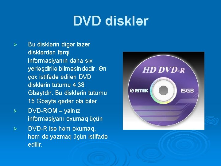 DVD disklər Ø Bu disklərin digər lazer disklərdən fərqi informasiyanın daha sıx yerləşdirilə bilməsindədir. DVD disklər Ø Bu disklərin digər lazer disklərdən fərqi informasiyanın daha sıx yerləşdirilə bilməsindədir.