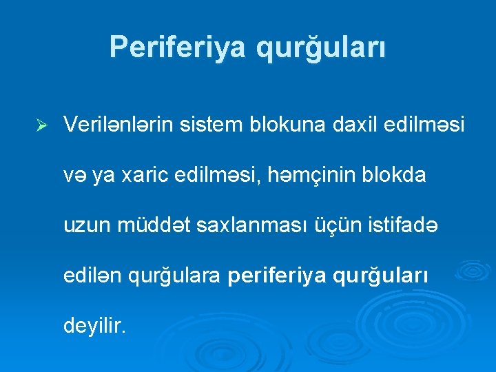 Periferiya qurğuları Ø Verilənlərin sistem blokuna daxil edilməsi və ya xaric edilməsi, həmçinin blokda Periferiya qurğuları Ø Verilənlərin sistem blokuna daxil edilməsi və ya xaric edilməsi, həmçinin blokda