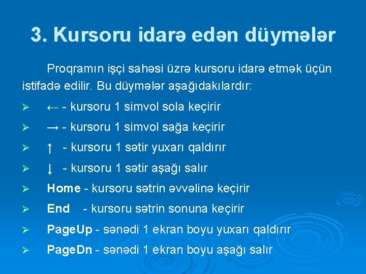 3. Kursoru idarə edən düymələr Proqramın işçi sahəsi üzrə kursoru idarə etmək üçün istifadə 3. Kursoru idarə edən düymələr Proqramın işçi sahəsi üzrə kursoru idarə etmək üçün istifadə