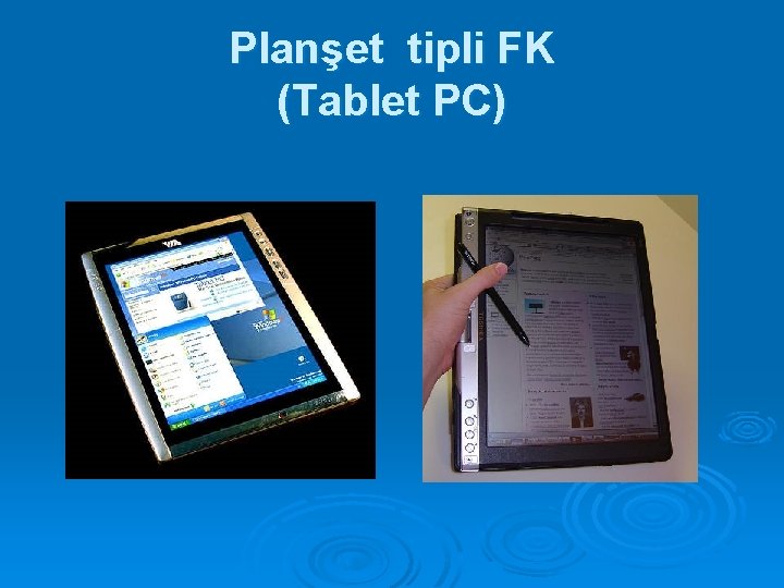 Planşet tipli FK (Tablet PC) Planşet tipli FK (Tablet PC)