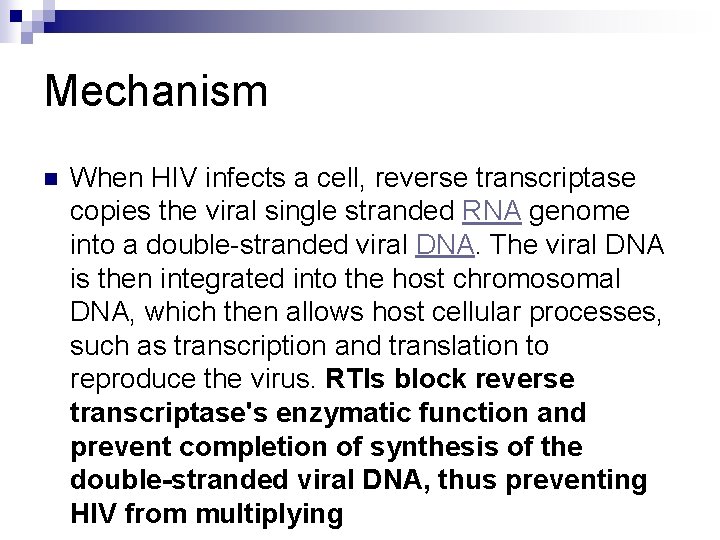 Mechanism n When HIV infects a cell, reverse transcriptase copies the viral single stranded