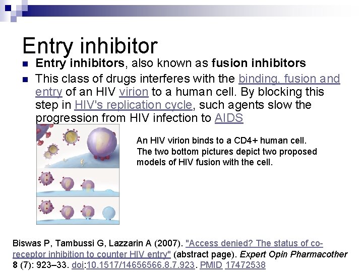 Entry inhibitor n n Entry inhibitors, also known as fusion inhibitors This class of