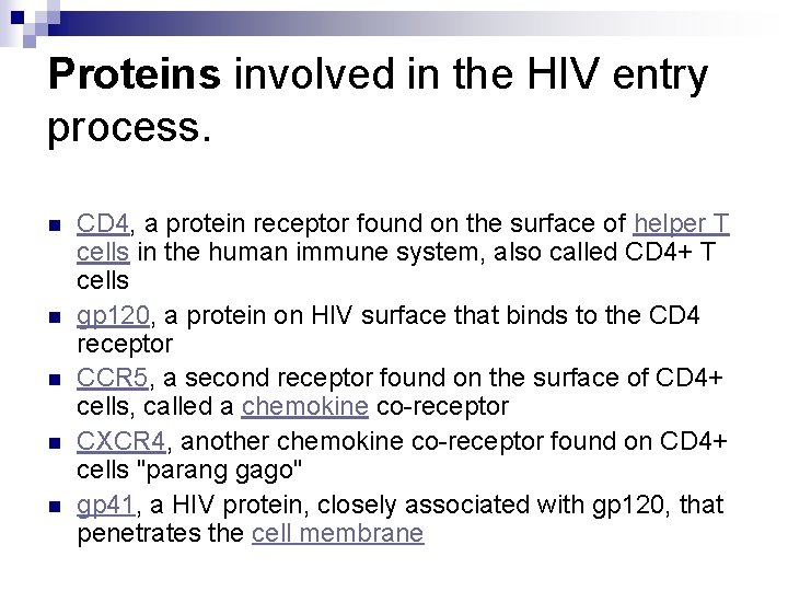 Proteins involved in the HIV entry process. n n n CD 4, a protein